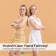 Surgical vs Laser Vaginal Tightening