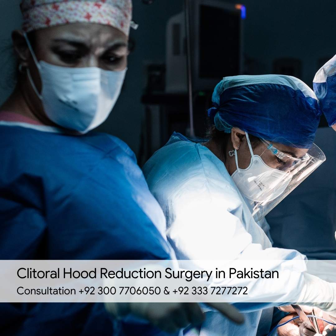 Clitoral Hood Reduction Surgery in Pakistan