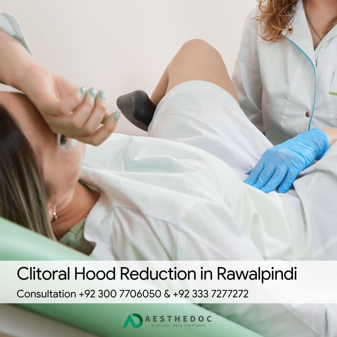 Clitoral Hood Reduction in Rawalpindi