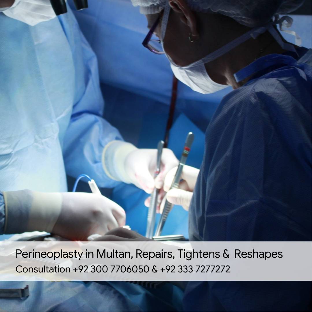 Perineoplasty in Multan, Repairs, Tightens & Reshapes